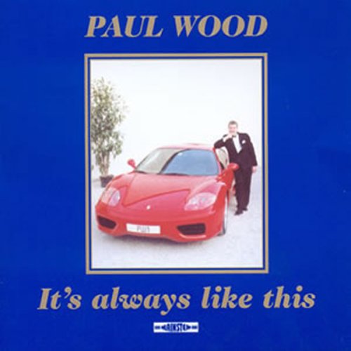 It's Always Like This - Paul Wood - Musiikki - MAINSTREAM - 5028386603924 - maanantai 13. elokuuta 2007