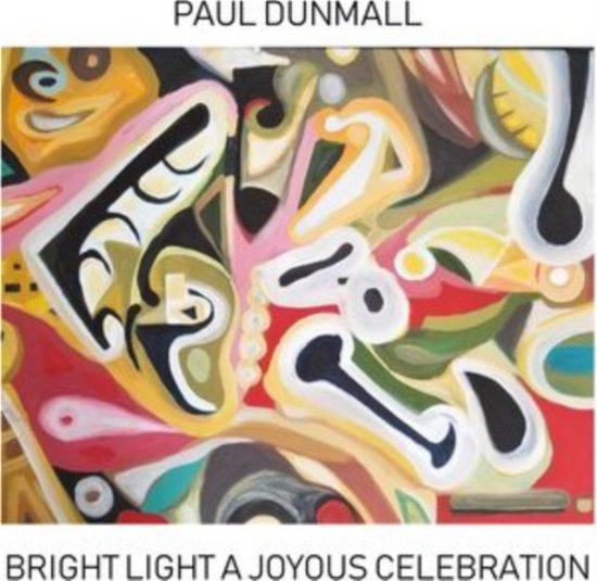 Cover for Paul Dunmall · Bright Light a Joyous Celebration (CD) (2023)