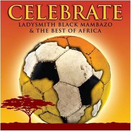 Celebrate: Ladysmith Black Mambazo & Best of Afr - Ladysmith Black Mambazo - Music - RHINO - 5051865955924 - June 14, 2010
