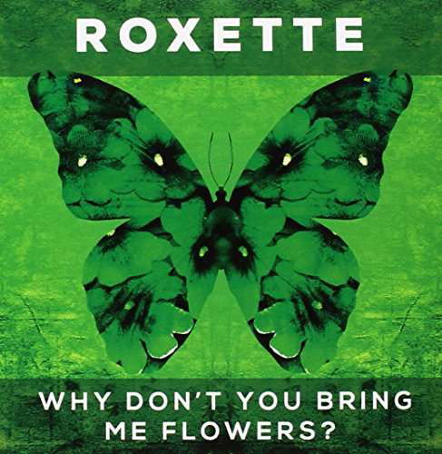 Why Don't You Bring Me Flowers - Roxette - Musik - WARN - 5054197420924 - 4 november 2016