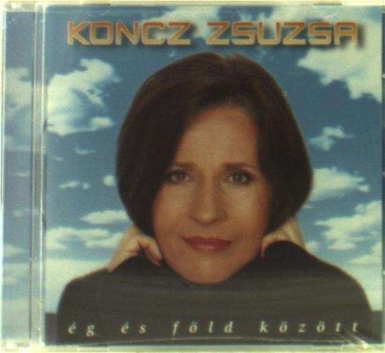 Cover for Zsuzsa Koncz · Eg Es Föld Között (CD) (1997)