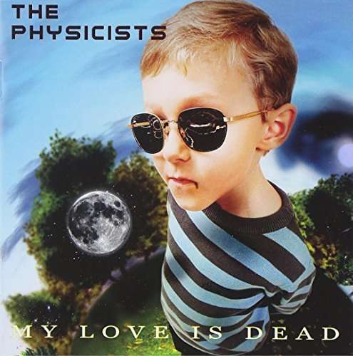 My Love is Dead - Physicists - Music - INVERSE - 6430015103924 - November 20, 2015