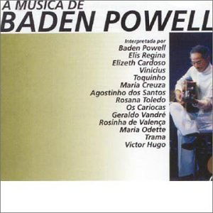 Baden Powell-a Musica De - Baden Powell - Muzyka - SOM LIVRE - 7891430302924 - 5 grudnia 2000