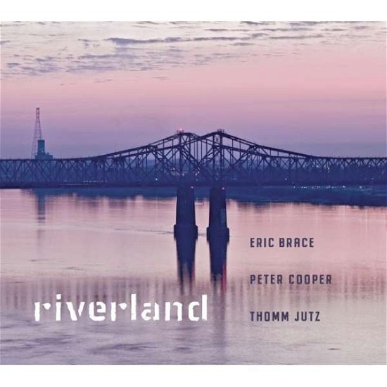 Cover for Brace,eric / Cooper,peter / Jutz,thomm · Riverland (CD) (2019)