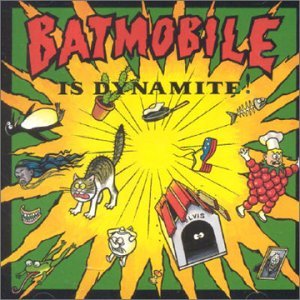 Cover for Batmobile · Is Dynamite (CD) (1990)