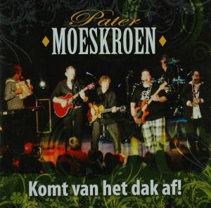 Cover for Pater Moeskroen · Pater Moeskroen - Komt Van Het Dak Af! (CD) (2015)