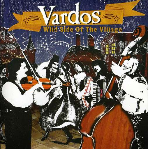 Cover for Vardos · Wild Side of the Village (CD) (2006)