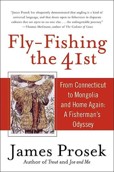 Cover for James Prosek · Fly-fishing the 41st: from Connecticut to Mongolia and Home Again: a Fisherman's Odyssey (Paperback Book) (2004)