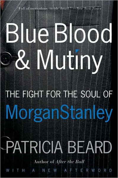 Cover for Patricia Beard · Blue Blood and Mutiny: The Fight for the Soul of Morgan Stanley (Paperback Book) (2008)