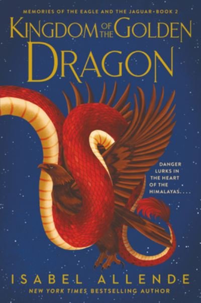 Kingdom of the Golden Dragon - Memories of the Eagle and the Jaguar - Isabel Allende - Kirjat - HarperCollins - 9780063062924 - tiistai 5. tammikuuta 2021