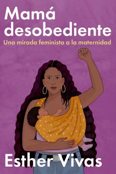 Cover for Esther Vivas · Noncompliant Mom Mamá Desobediente (Buch) (2024)