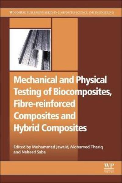 Cover for Mechanical and Physical Testing of Biocomposites, Fibre-Reinforced Composites and Hybrid Composites - Woodhead Publishing Series in Composites Science and Engineering (Paperback Book) (2018)