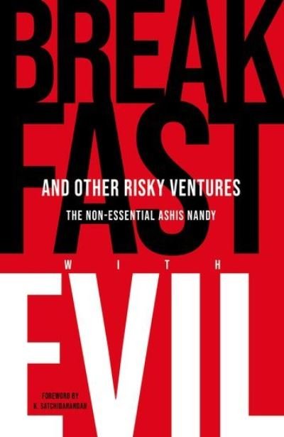 Cover for Nandy, Professor Ashis (Professor, Professor, CSDS) · Breakfast with Evil and Other Risky Ventures: The Non-Essential Ashis Nandy (Hardcover Book) (2021)