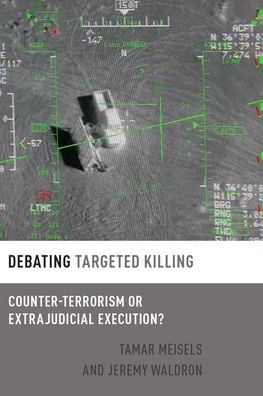 Cover for Meisels, Tamar (Professor, Professor, Faculty of Social Sciences, Political Science Department, Tel Aviv University) · Debating Targeted Killing: Counter-Terrorism or Extrajudicial Execution? - Debating Ethics (Paperback Book) (2020)