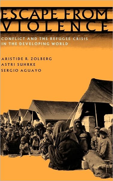 Cover for Zolberg, Aristide R. (Professor of Political Science, Professor of Political Science, New School for Social Research) · Escape from Violence: Conflict and the Refugee Crisis in the Developing World (Gebundenes Buch) (1989)