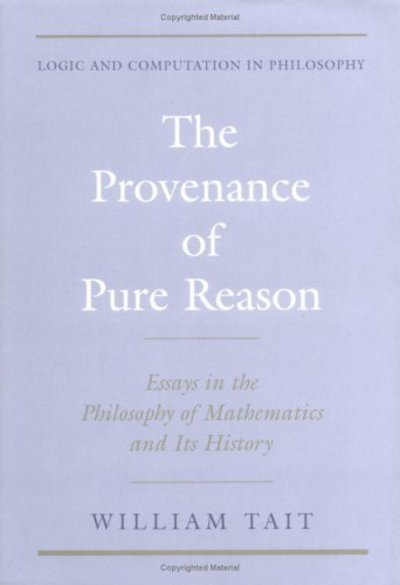 Cover for Tait, William (Emeritus Professor of Philosophy, Emeritus Professor of Philosophy, University of Chicago) · The Provenance of Pure Reason: Essays in the Philosophy of Mathematics and Its History - Logic and Computation in Philosophy (Innbunden bok) (2005)