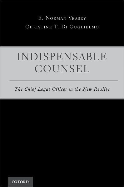 Cover for Veasey, E. Norman (Senior Partner, Senior Partner, Weil Gotshal &amp; Manges LLP (Delaware Office), Wilmington, DE, United States) · Indispensable Counsel: the Chief Legal Officer in the New Reality (Gebundenes Buch) (2012)