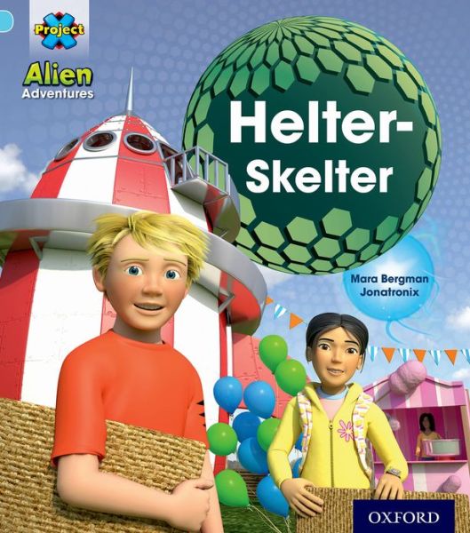 Project X: Alien Adventures: Blue: Helter-Skelter - Project X - Mara Bergman - Books - Oxford University Press - 9780198492924 - September 5, 2013