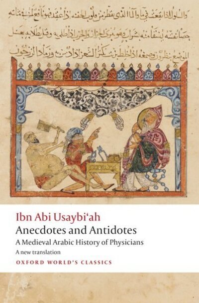 Cover for Ibn Abi Usaybi'ah · Anecdotes and Antidotes: A Medieval Arabic History of Physicians - Oxford World's Classics (Paperback Bog) (2020)