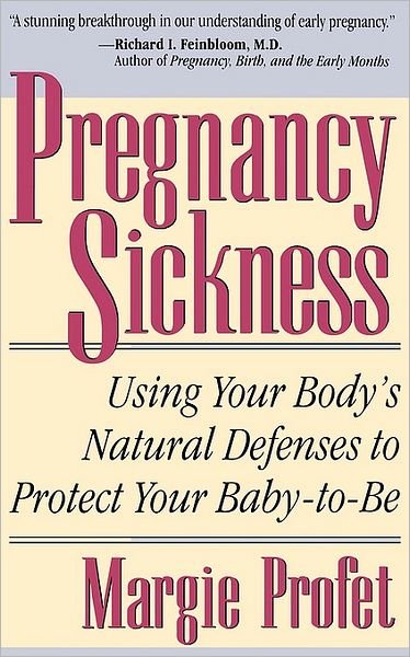 Pregnancy Sickness: Using Your Body's Natural Defenses to Protect Your Baby-to-be - Margie Profet - Books - The Perseus Books Group - 9780201154924 - May 16, 1997