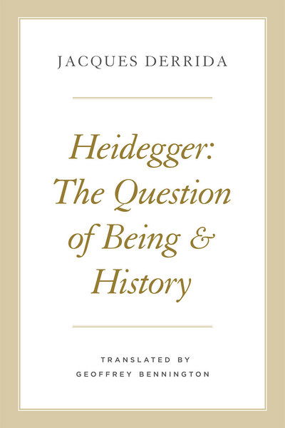 Heidegger: The Question of Being and History - Seminars of Jacques Derrida - Jacques Derrida - Libros - The University of Chicago Press - 9780226678924 - 22 de julio de 2019
