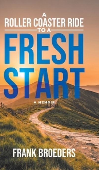 Cover for Frank Broeders · A Roller Coaster Ride to a Fresh Start (Hardcover bog) (2021)