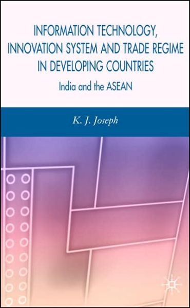Cover for K. Babu Joseph · Information Technology, Innovation System and Trade Regime in Developing Countries: India and the ASEAN (Hardcover Book) (2006)