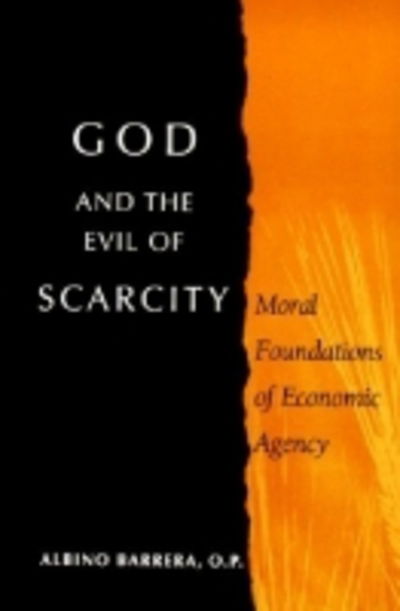 Cover for Albino Barrera · God and the Evil of Scarcity: Moral Foundations of Economic Agency (Hardcover Book) (2005)
