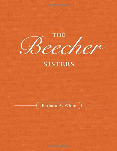 Cover for Barbara A. White · The Beecher Sisters (Paperback Book) [Large Type edition] (2014)