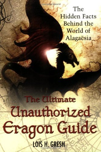 Cover for Lois H. Gresh · The Ultimate Unauthorized Eragon Guide: the Hidden Facts Behind the World of Alagaesia (Paperback Book) [1st edition] (2006)