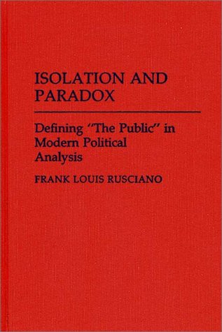 Cover for Frank Rusciano · Isolation and Paradox: Defining The Public in Modern Political Analysis (Hardcover Book) (1989)