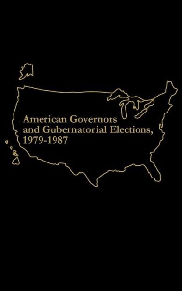 Cover for Marie Mullaney · American Governors and Gubernatorial Elections, 1979-1987 (Hardcover Book) (1988)
