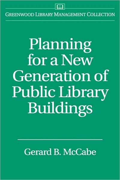 Cover for Gerard B. McCabe · Planning for a New Generation of Public Library Buildings (Hardcover Book) (2000)
