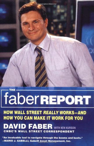 Cover for David Faber · The Faber Report: CNBC's &quot;The Brain&quot; Tells You How Wall Street Really Works and How You Can Make It Work for You (Paperback Book) (2003)