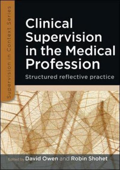 Clinical Supervision in the Medical Profession: Structured Reflective Practice - David Owen - Books - Open University Press - 9780335242924 - November 16, 2012