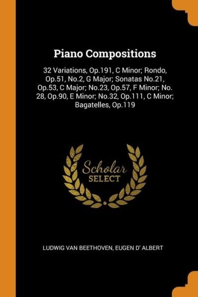 Piano Compositions - Ludwig Van Beethoven - Boeken - Franklin Classics Trade Press - 9780344011924 - 22 oktober 2018