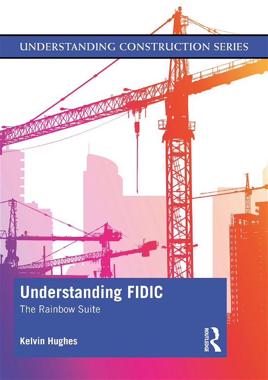 Cover for Kelvin Hughes · Understanding FIDIC: The Rainbow Suite - Understanding Construction (Paperback Bog) (2020)