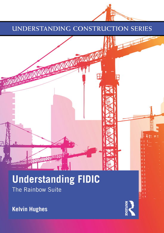 Cover for Kelvin Hughes · Understanding FIDIC: The Rainbow Suite - Understanding Construction (Paperback Book) (2020)