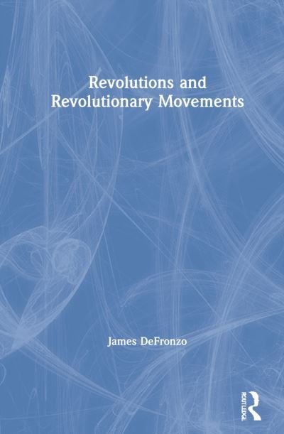 Cover for DeFronzo, James (Emeritus Professor, University of Connecticut, USA) · Revolutions and Revolutionary Movements (Gebundenes Buch) (2021)