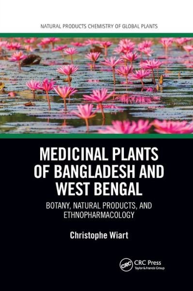 Cover for Wiart, Christophe (University Malaysia Sabah, Malaysia) · Medicinal Plants of Bangladesh and West Bengal: Botany, Natural Products, &amp; Ethnopharmacology - Natural Products Chemistry of Global Plants (Taschenbuch) (2021)