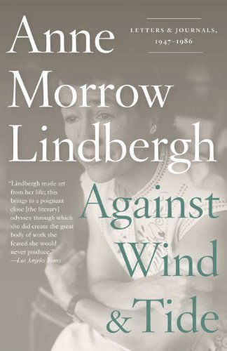 Cover for Anne Morrow Lindbergh · Against Wind and Tide: Letters and Journals, 1947-1986 (Taschenbuch) (2015)