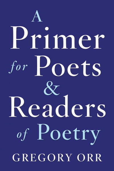 Cover for Orr, Gregory (University of Virginia) · Primer for Poets (Paperback Book) (2018)