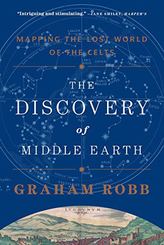 The Discovery of Middle Earth - Mapping the Lost World of the Celts - Graham Robb - Bücher - WW Norton & Co - 9780393349924 - 2. Dezember 2014