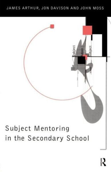 Subject Mentoring in the Secondary School - James Arthur - Bøger - Taylor & Francis Ltd - 9780415148924 - 11. september 1997