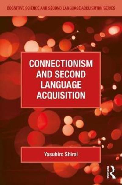 Cover for Yasuhiro Shirai · Connectionism and Second Language Acquisition - Cognitive Science and Second Language Acquisition Series (Taschenbuch) (2018)