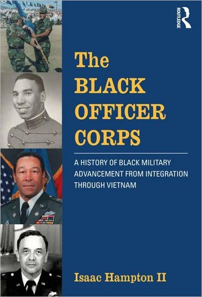Cover for Isaac Hampton II · The Black Officer Corps: A History of Black Military Advancement from Integration through Vietnam (Paperback Book) (2012)