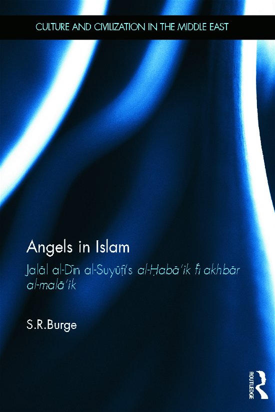 Cover for Stephen Burge · Angels in Islam: Jalal al-Din al-Suyuti's al-Haba'ik fi akhbar al-mala'ik - Culture and Civilization in the Middle East (Hardcover bog) (2011)