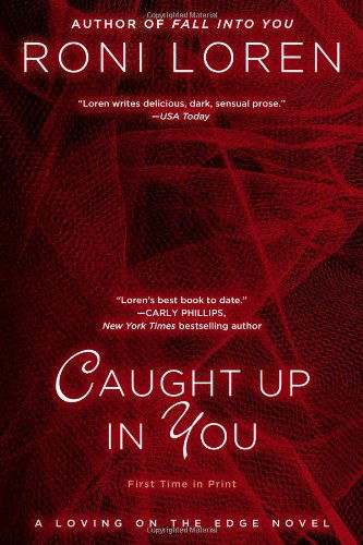 Cover for Roni Loren · Caught Up in You (A Loving on the Edge Novel) (Paperback Book) (2013)