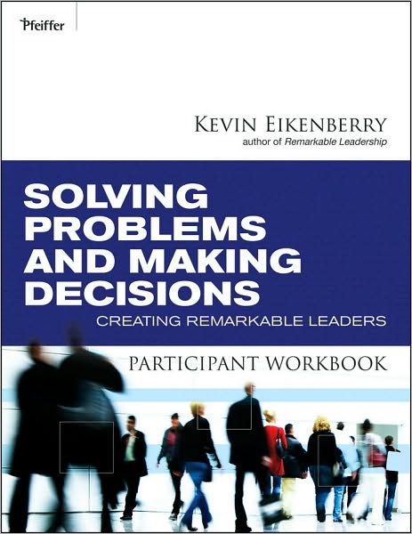 Cover for Kevin Eikenberry · Solving Problems and Making Decisions Participant Workbook: Creating Remarkable Leaders (Taschenbuch) (2010)