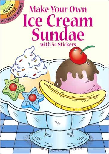 Make Your Own Ice Cream Sundae with 54 Stickers - Little Activity Books - Fran Newman-D'Amico - Produtos - Dover Publications Inc. - 9780486441924 - 25 de março de 2005